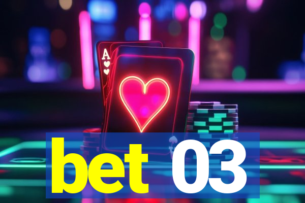 bet 03